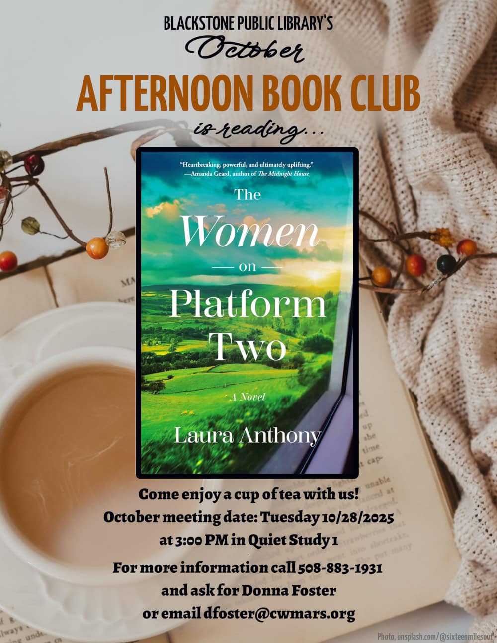 Blackstone Public Library’s October Afternoon Book Club is reading "The Women on Platform Two," a novel by Laura Anthony.

Come enjoy a cup of tea with us! October meeting date: Tuesday 10/28/2025 at 3:00 PM in Quiet Study 1.

For more information call 508-883-1931 and ask for Donna Foster, or email dfoster@cwmars.org.

Image description: Cover image is an illustration of a landscape as seen through a train window. The view is of rolling green fields broken up by clusters of trees and undergrowth. The sun is low in the sky, seen as a burst of yellow in an otherwise blue-violet sky with soft clouds.