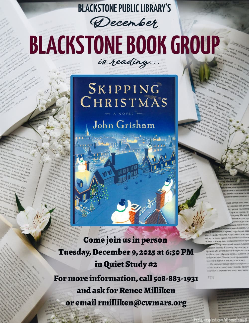 Blackstone Public Library’s December Blackstone Book Group is reading "Skipping Christmas," a novel by John Grisham Come join us in person Tuesday, December 9, 2025 at 6:30 PM in Quiet Study #2. For more information, call 508-883-1931 and ask for Renee Milliken or email rmilliken@cwmars.org. Cover image is an illustration of a snow-covered small town. The roofs and streets are completely covered in a soft blue-white blanket of snow. Some houses have Christmas lights strung along the edge, and colorful lights in the trees of their front garden; some houses have brightly lit snowmen sitting atop their roofs.
